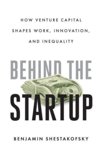 Book cover of: Behind the Startup. By: Benjamin Shestakofsky