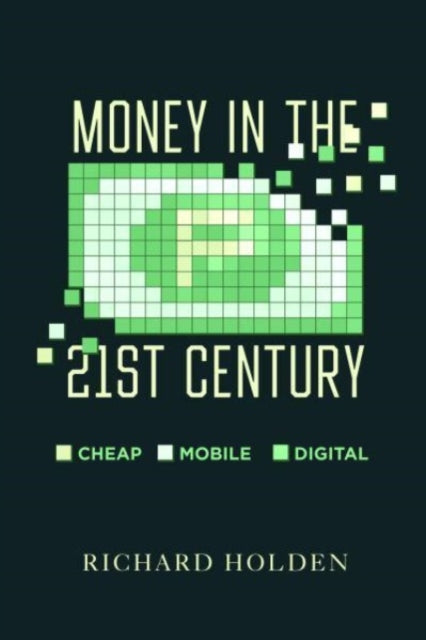 Book cover of: Money in the Twenty-First Century. By: Richard Holden