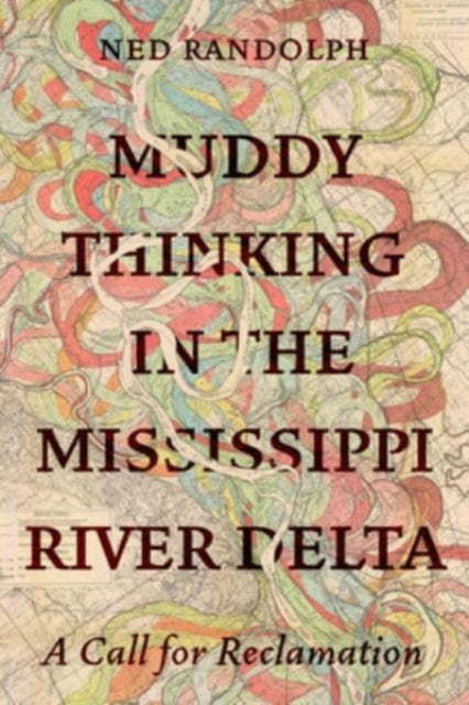 Book cover of: Muddy Thinking in the Mississippi River Delta. By: Ned Randolph