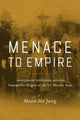 Book cover of: Menace to Empire. By: Moon-Ho Jung