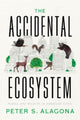 Book cover of: Accidental Ecosystem. By: Peter S. Alagona