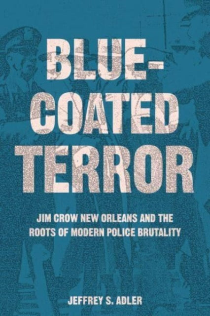 Book cover of: Bluecoated Terror. By: Jeffrey S. Adler