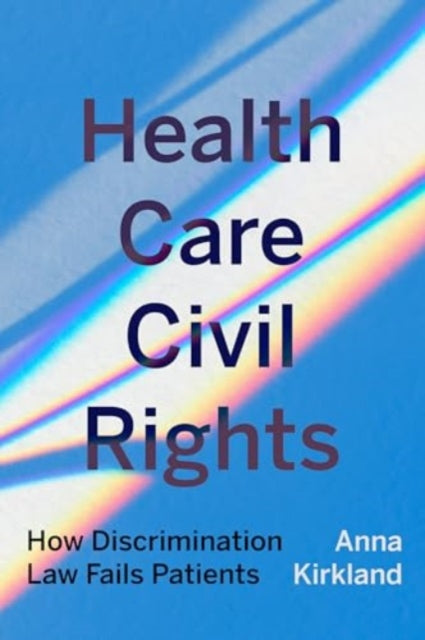 Book cover of: Health Care Civil Rights. By: Anna Kirkland