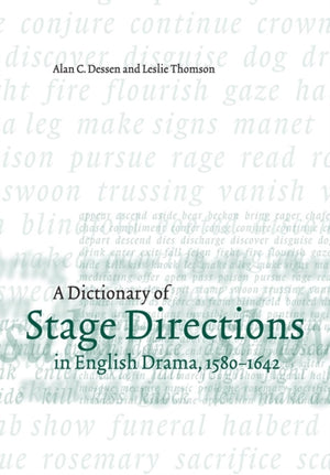 Dictionary of Stage Directions in English Drama 1580–1642