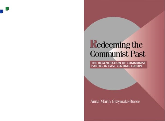 Book cover of: Redeeming the Communist Past. By: Anna M. Grzymala-Busse