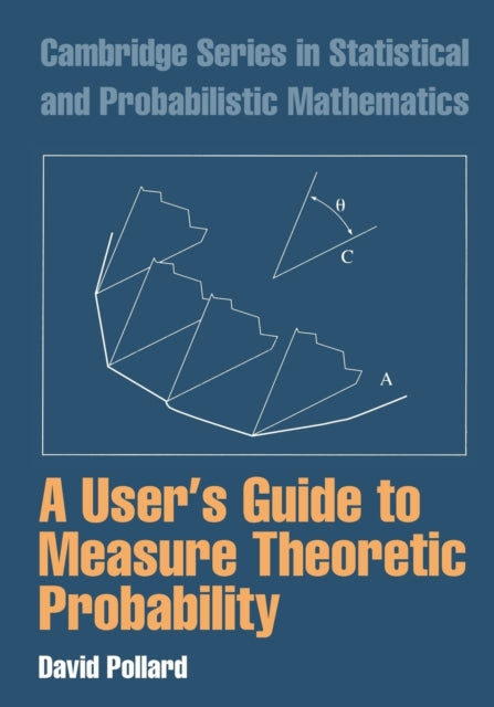 Book cover of: User's Guide to Measure Theoretic Probability. By: David Pollard