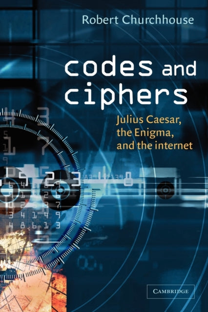 Book cover of: Codes and Ciphers. By: R. F. Churchhouse