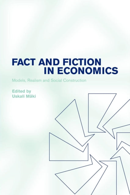 Book cover of: Fact and Fiction in Economics. By: Uskali Mäki
