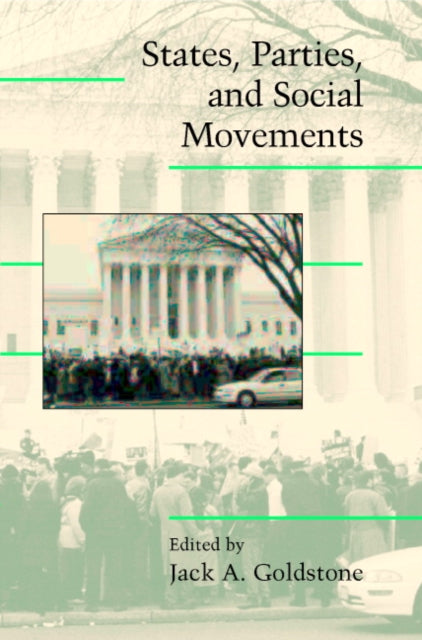 Book cover of: States, Parties, and Social Movements. By: Jack A. Goldstone