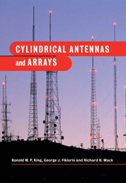 Book cover of: Cylindrical Antennas and Arrays. By: Ronold W. P. King