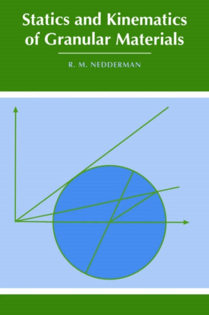 Book cover of: Statics and Kinematics of Granular Materials. By: R. M. Nedderman