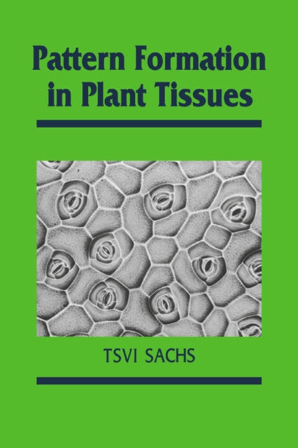 Book cover of: Pattern Formation in Plant Tissues. By: Tsvi Sachs