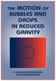 Book cover of: Motion of Bubbles and Drops in Reduced Gravity. By: R. Shankar Subramanian