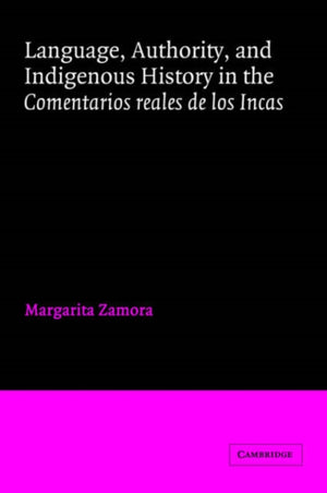 Language, Authority, and Indigenous History in the Comentarios reales de los Incas