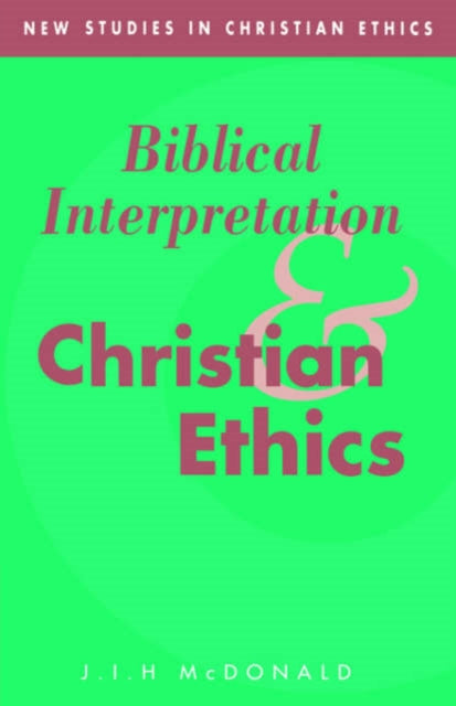 Book cover of: Biblical Interpretation and Christian Ethics. By: James I. H. McDonald