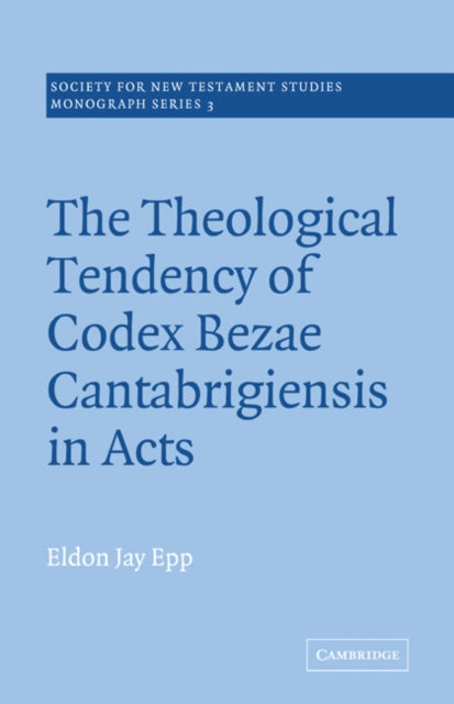 Book cover of: Theological Tendency of Codex Bezae Cantebrigiensis in Acts. By: Eldon Jay Epp