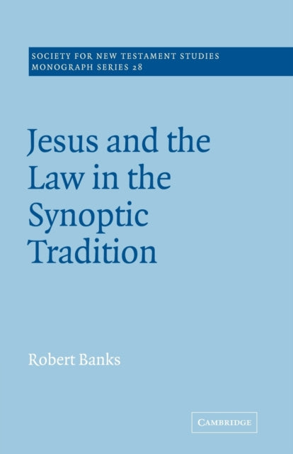 Book cover of: Jesus and the Law in the Synoptic Tradition. By: Banks, Robert