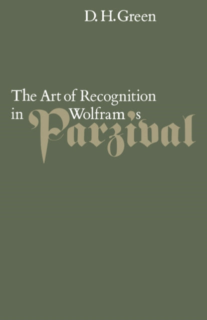 Book cover of: Art of Recognition in Wolfram's 'Parzival'. By: Dennis Howard Green