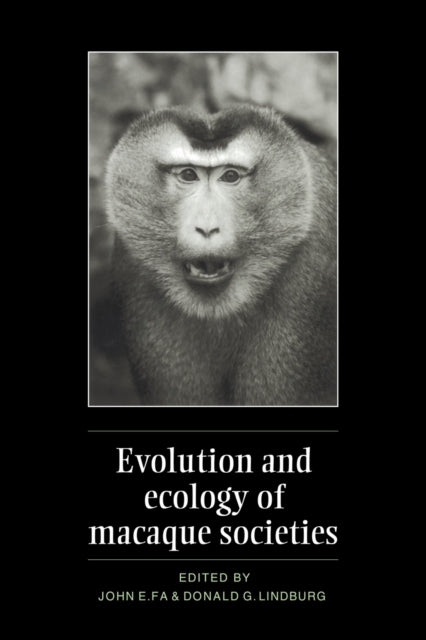 Book cover of: Evolution and Ecology of Macaque Societies
