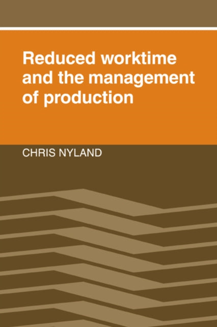 Book cover of: Reduced Worktime and the Management of Production. By: Chris Nyland