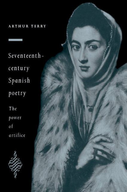Book cover of: Seventeenth-Century Spanish Poetry. By: Arthur Terry