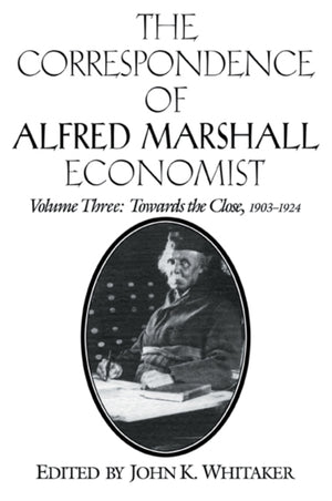 The Correspondence of Alfred Marshall, Economist