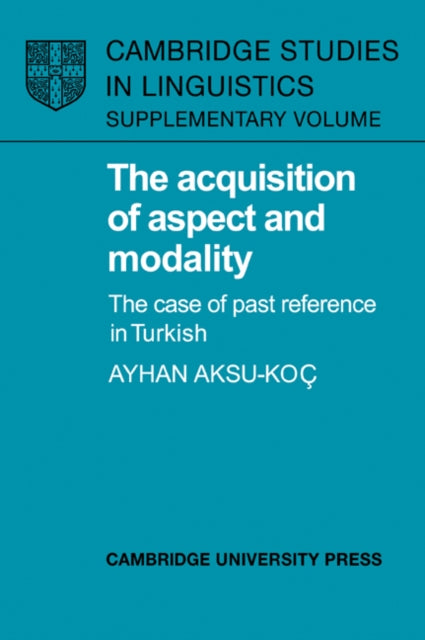Book cover of: Acquisition of Aspect and Modality. By: Ayhan Aksu-Koç