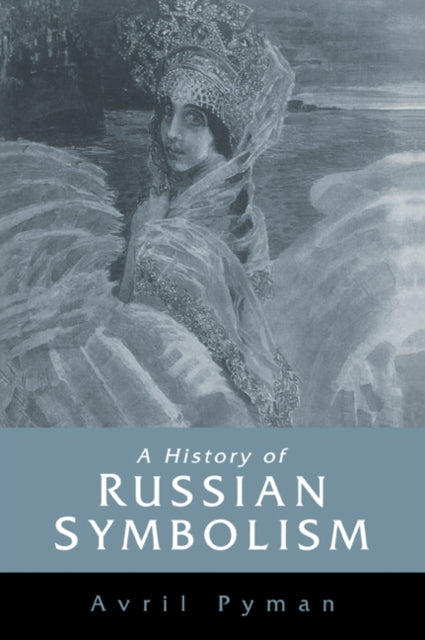 Book cover of: History of Russian Symbolism. By: Avril Pyman