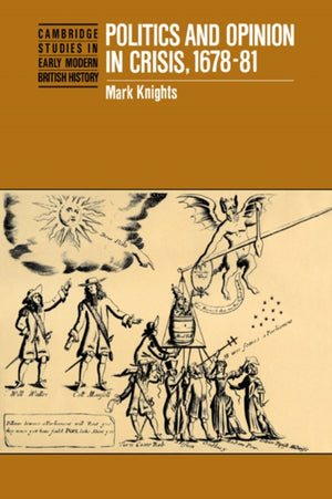 Politics and Opinion in Crisis, 1678–81