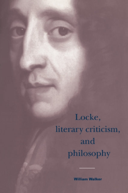 Book cover of: Locke, Literary Criticism, and Philosophy. By: William Walker