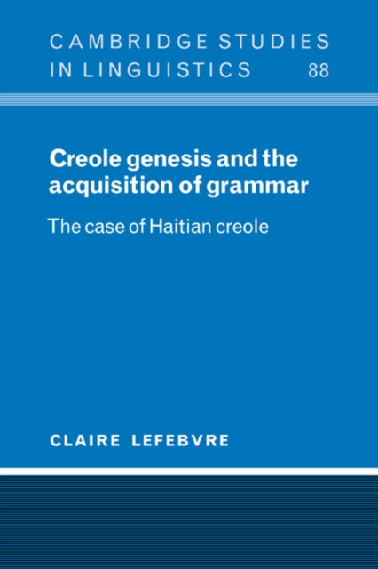 Book cover of: Creole Genesis and the Acquisition of Grammar. By: Claire Lefebvre