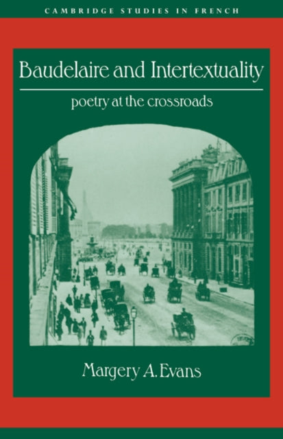 Book cover of: Baudelaire and Intertextuality. By: Margery A. Evans