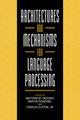 Book cover of: Architectures and Mechanisms for Language Processing