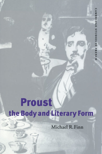 Book cover of: Proust, the Body and Literary Form. By: Michael R. Finn