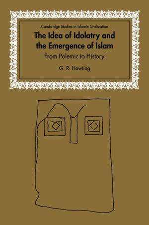 The Idea of Idolatry and the Emergence of Islam