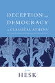 Book cover of: Deception and Democracy in Classical Athens. By: Jon Hesk