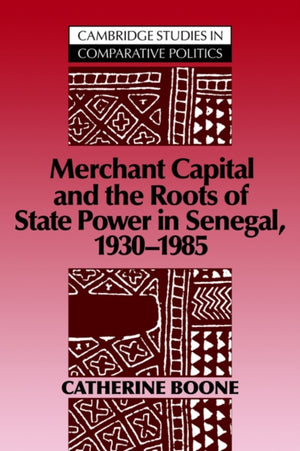 Merchant Capital and the Roots of State Power in Senegal
