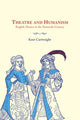 Book cover of: Theatre and Humanism. By: Kent Cartwright