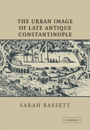 Urban Image of Late Antique Constantinople
