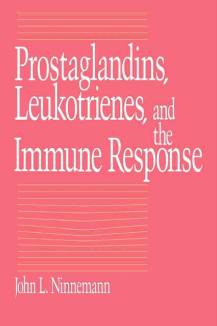 Book cover of: Prostaglandins, Leukotrienes, and the Immune Response. By: John L. Ninnemann