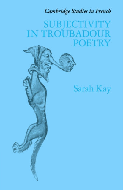 Book cover of: Subjectivity in Troubadour Poetry. By: Sarah Kay