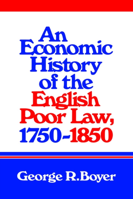Book cover of: Economic History of the English Poor Law, 1750–1850. By: George R. Boyer