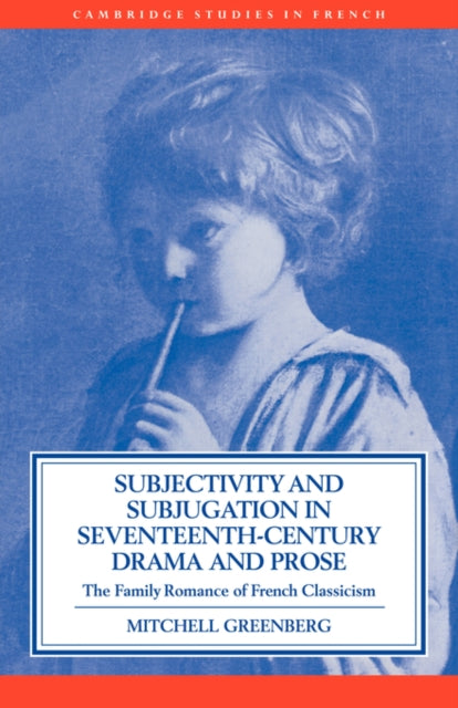 Book cover of: Subjectivity and Subjugation in Seventeenth-Century Drama and Prose. By: Mitchell Greenberg