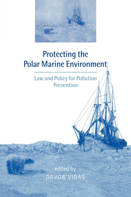 Book cover of: Protecting the Polar Marine Environment. By: Davor Vidas