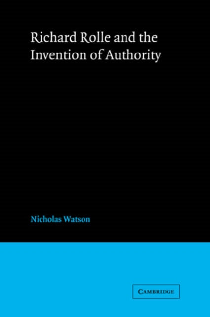 Richard Rolle and the Invention of Authority