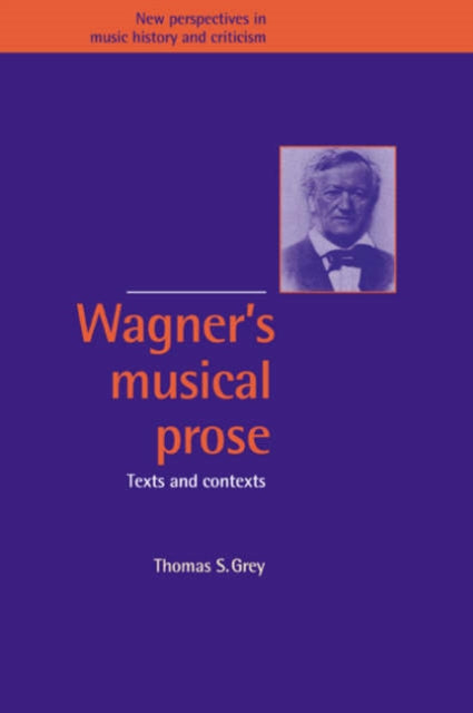 Book cover of: Wagner's Musical Prose. By: Thomas S. Grey