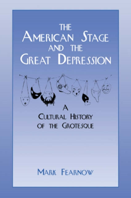 Book cover of: American Stage and the Great Depression. By: Mark Fearnow