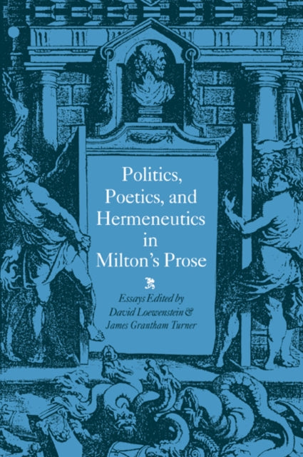 Book cover of: Politics, Poetics, and Hermeneutics in Milton's Prose