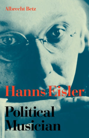 Hanns Eisler Political Musician