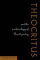 Book cover of: Theocritus and the Archaeology of Greek Poetry. By: Richard Hunter